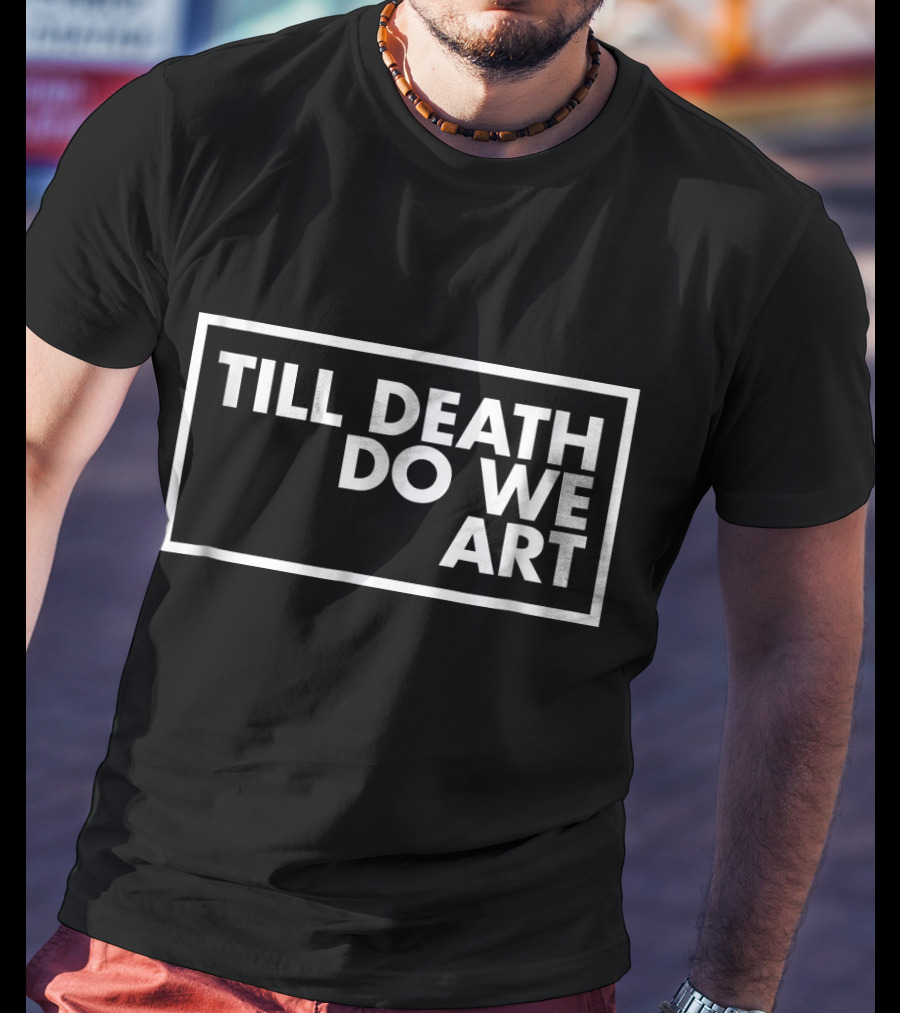 Till Death Do We T-Shirt
