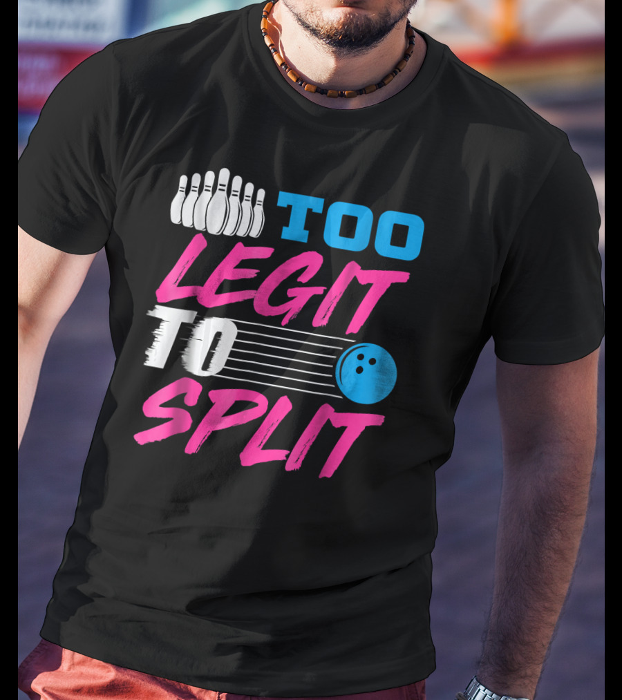 Too Legit To Split Bowling Team Fun T-Shirt