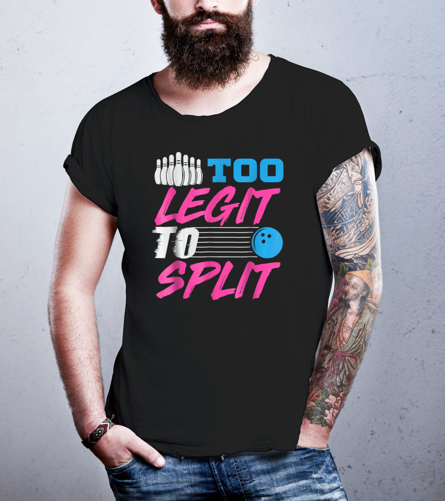Too Legit To Split Bowling Team Fun T-Shirt