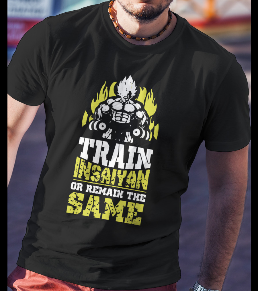 Train Insaiyan Or Remain The Same Super Workout Motivation T-Shirt