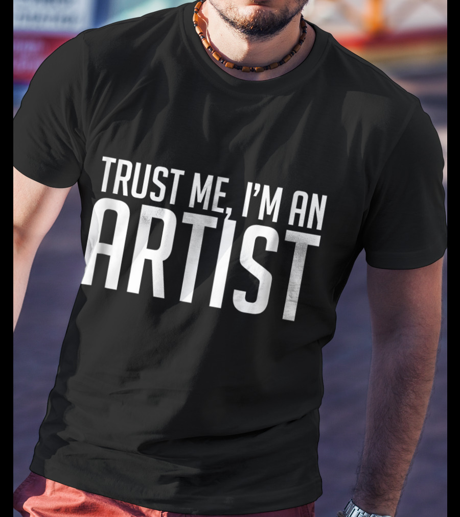 Trust Me I'm An Artist T-Shirt
