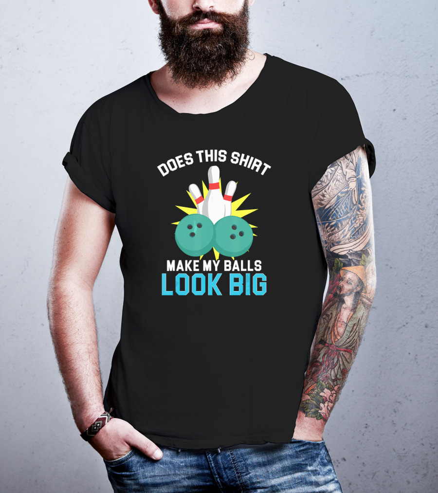 Does This Shirt Make My Balls Look Big Vintage Bowling Team T-Shirt