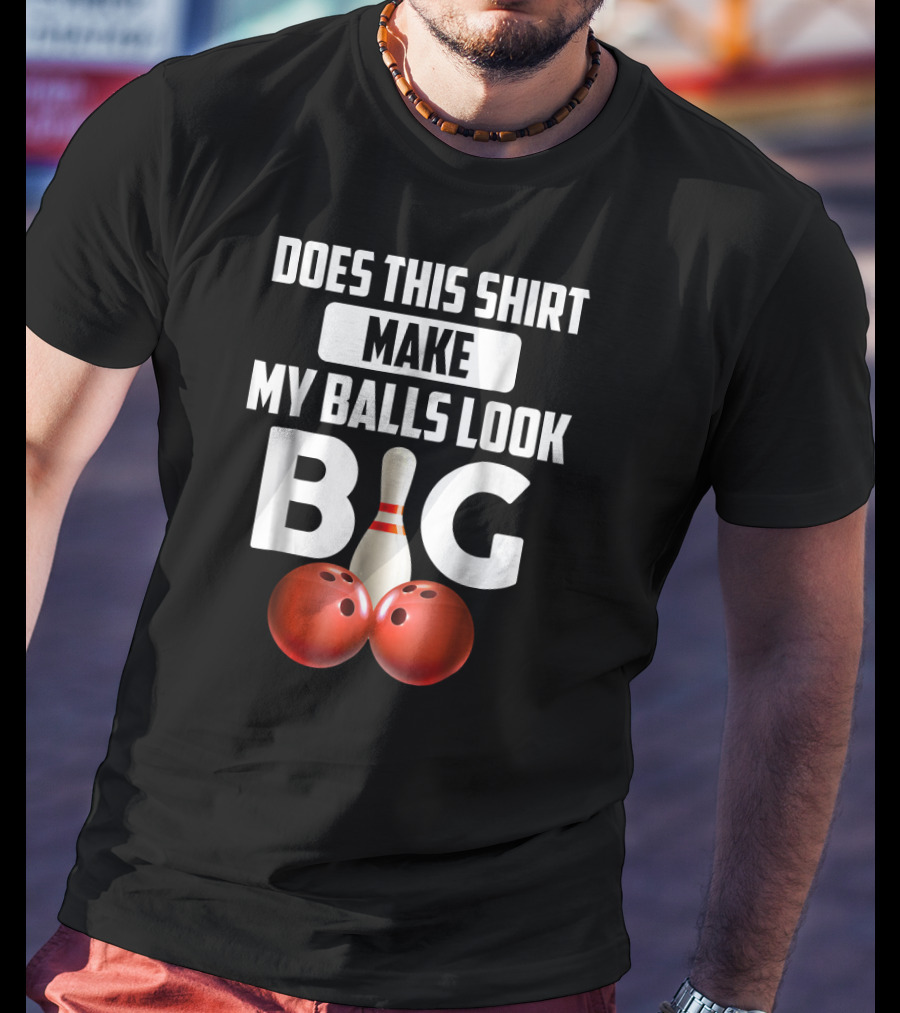 Does This Shirt Make My Balls Look Big Bowling Vintage T-Shirt