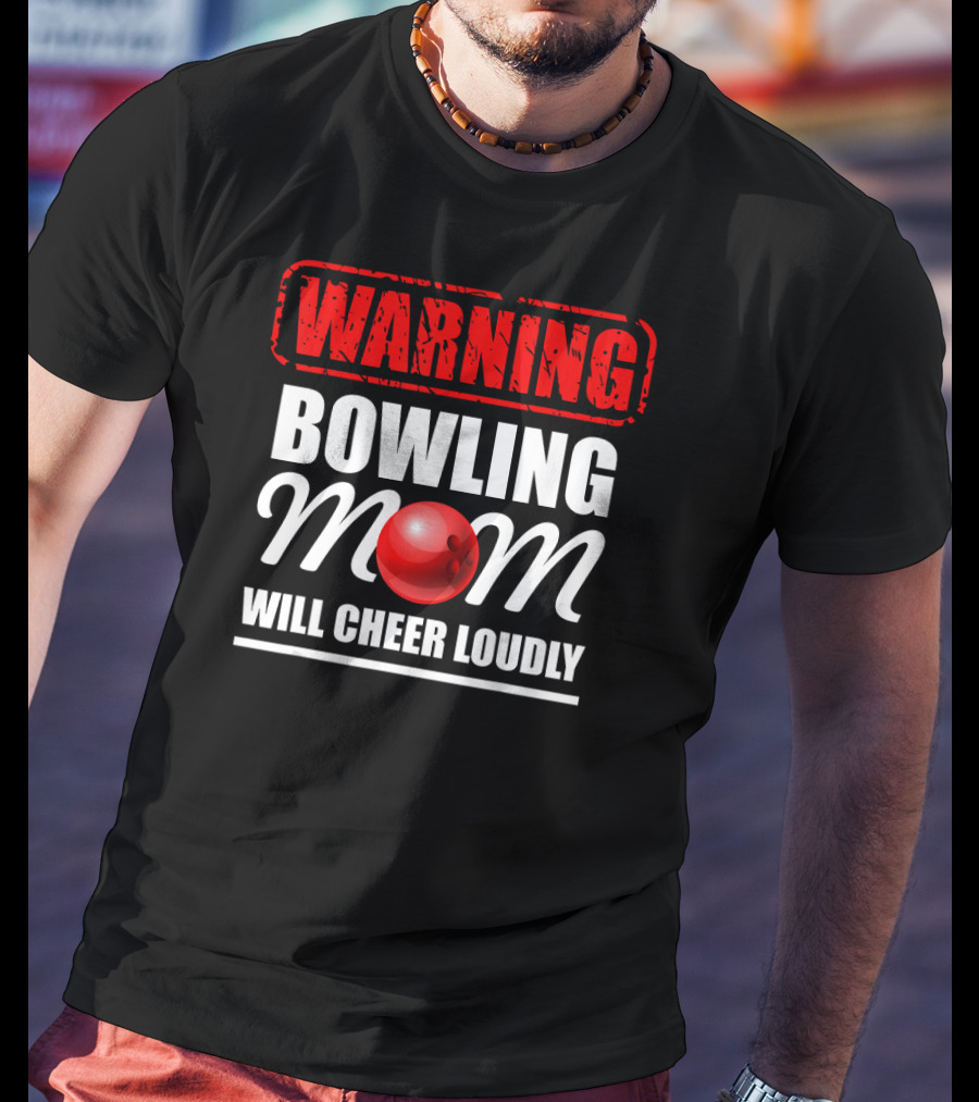 WARNING Bowling Mom Will Cheer Loudly T-Shirt