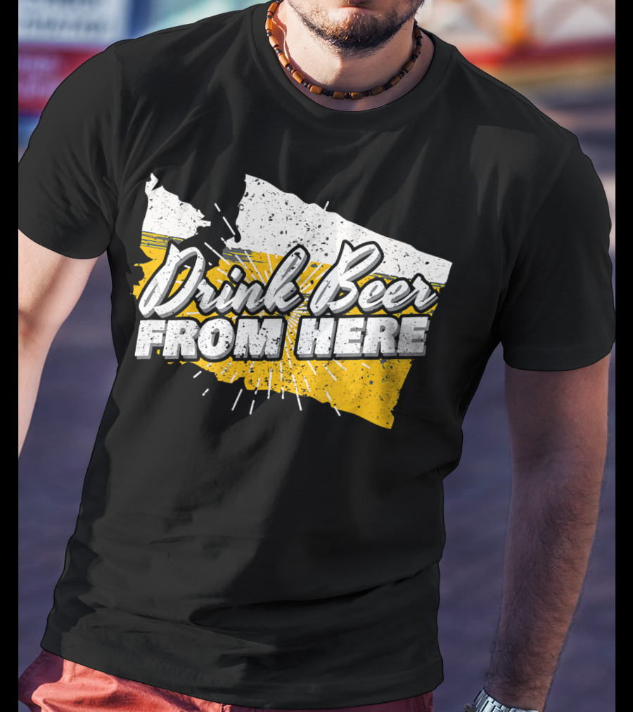 Washington State Drink Beer From Here Birthday T-Shirt