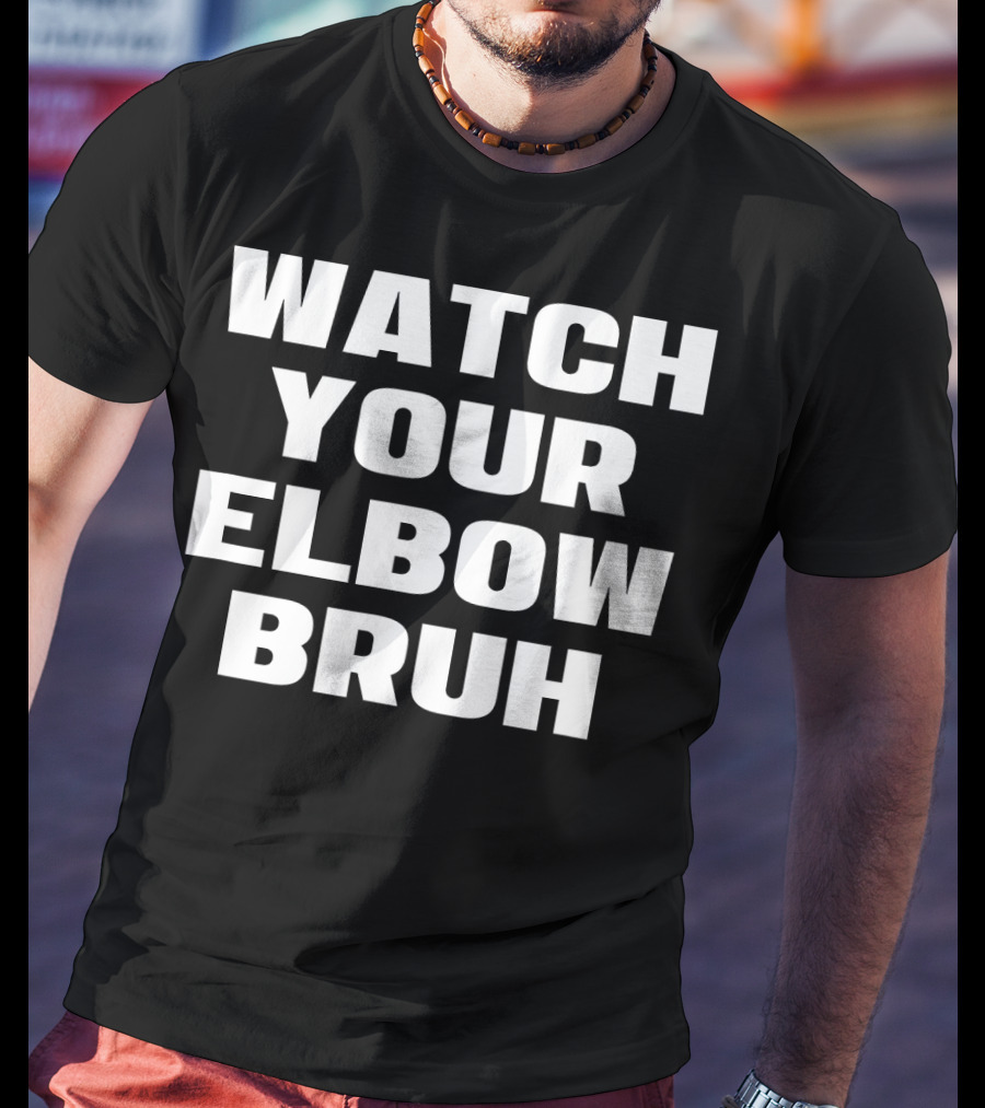 Watch Your Elbow Bruh Funny Beer Pong T-Shirt