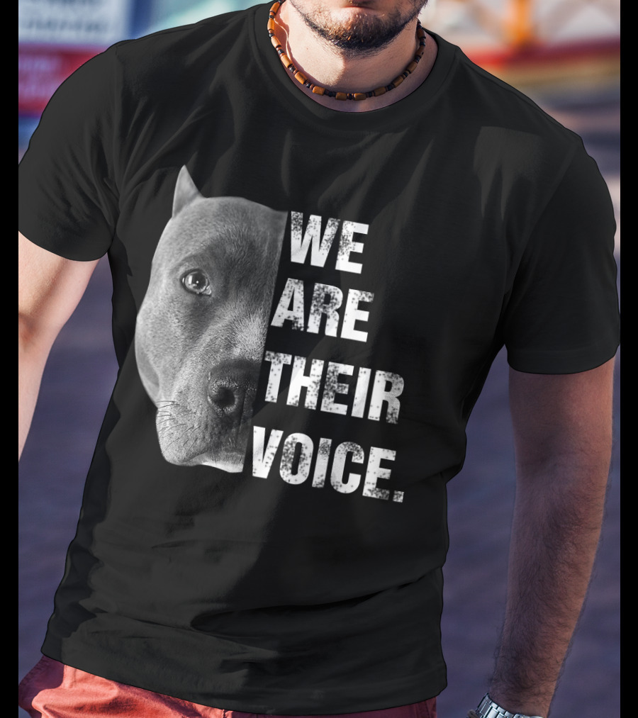 We Are Their Voice Pitbull Advocacy Awareness T-Shirt