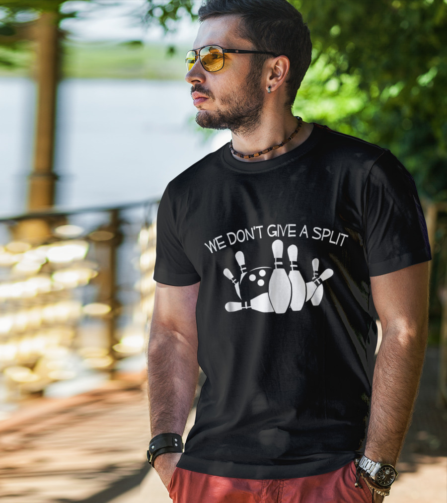 We Don't Give A Split Bowling Pins Funny Bowling T-Shirt
