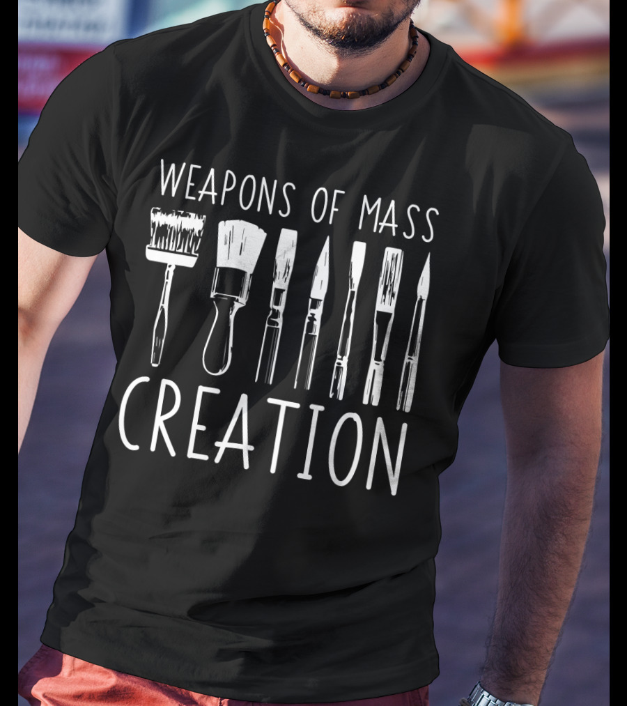 Weapons Of Mass Creation Funny Art Supply Brushes Essentials T-Shirt