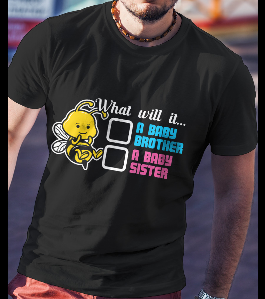 What Will It Bee A Baby Brother A Baby Sister T-Shirt