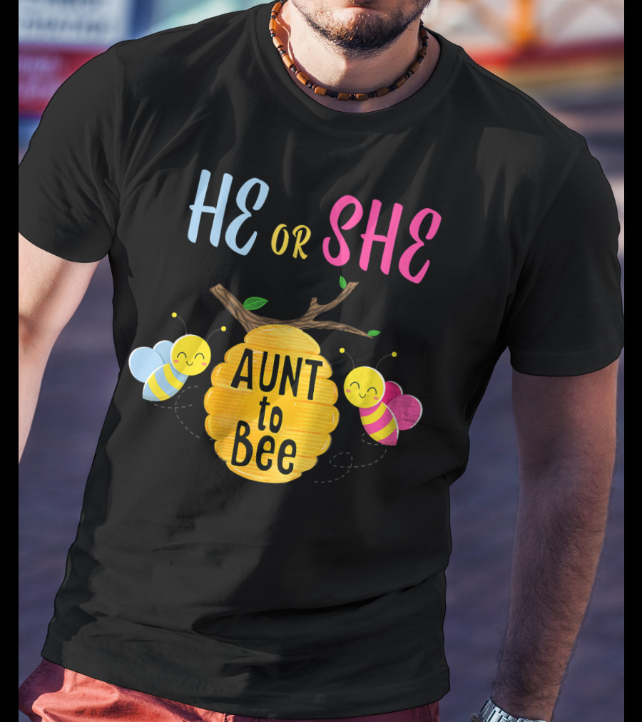 He Or She Aunt To Bee T-Shirt