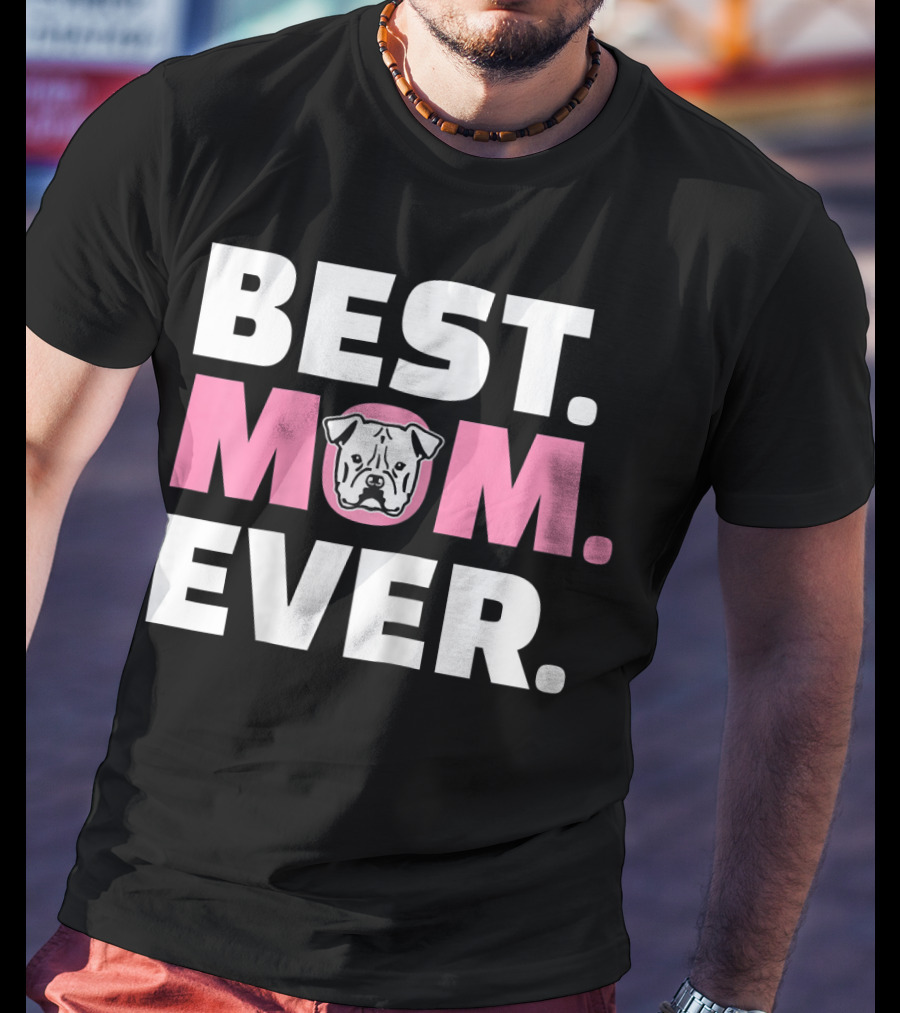 Best Mom Ever American Bulldog T-Shirt