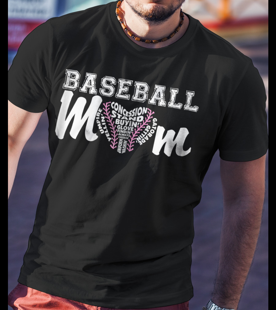Baseball Mom Concession Stand Buying Glove Finding Always Cheering Umpire Gatorade T-Shirt