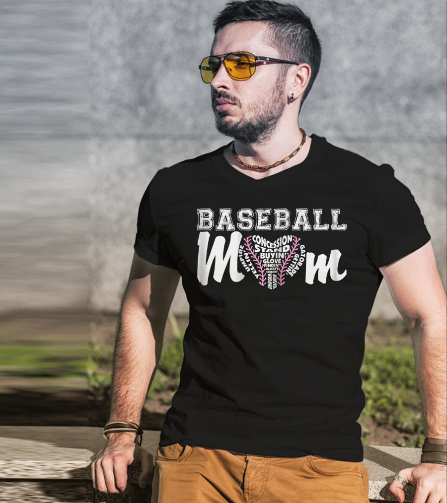 Baseball Mom Concession Stand Buying Glove Finding Always Cheering Umpire Gatorade T-Shirt
