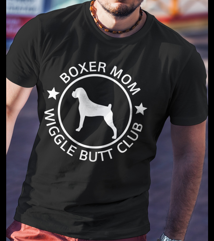 Boxer Mom Wiggle Butt Club For Boxer Lovers T-Shirt