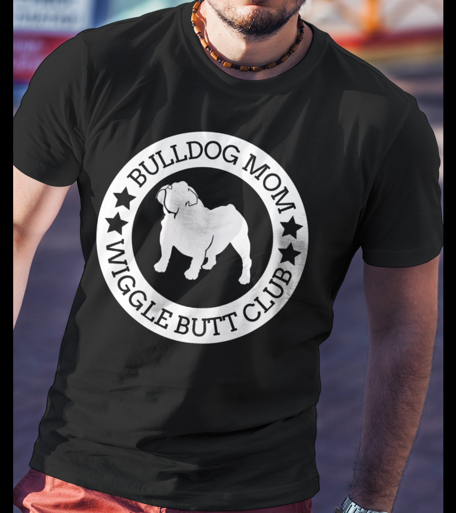 Bulldog Mom Wiggle Butt Club T-Shirt