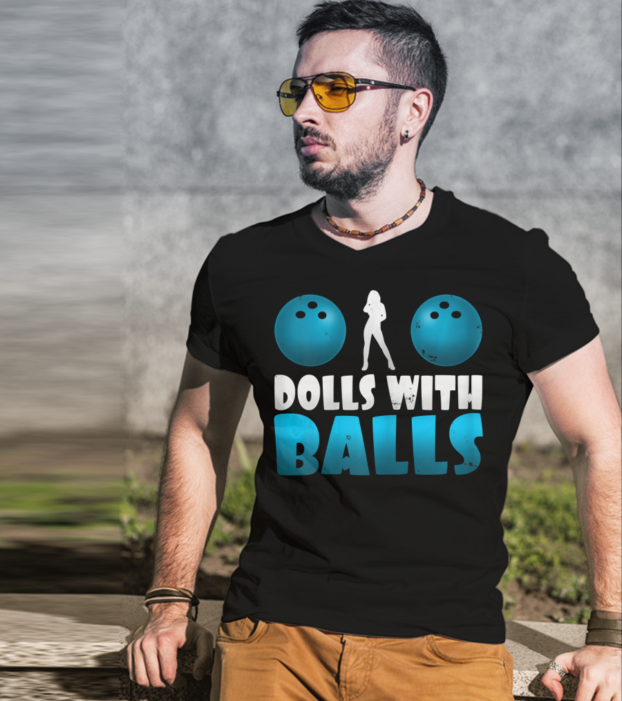 Dolls With Balls Women's Bowling Humor T-Shirt