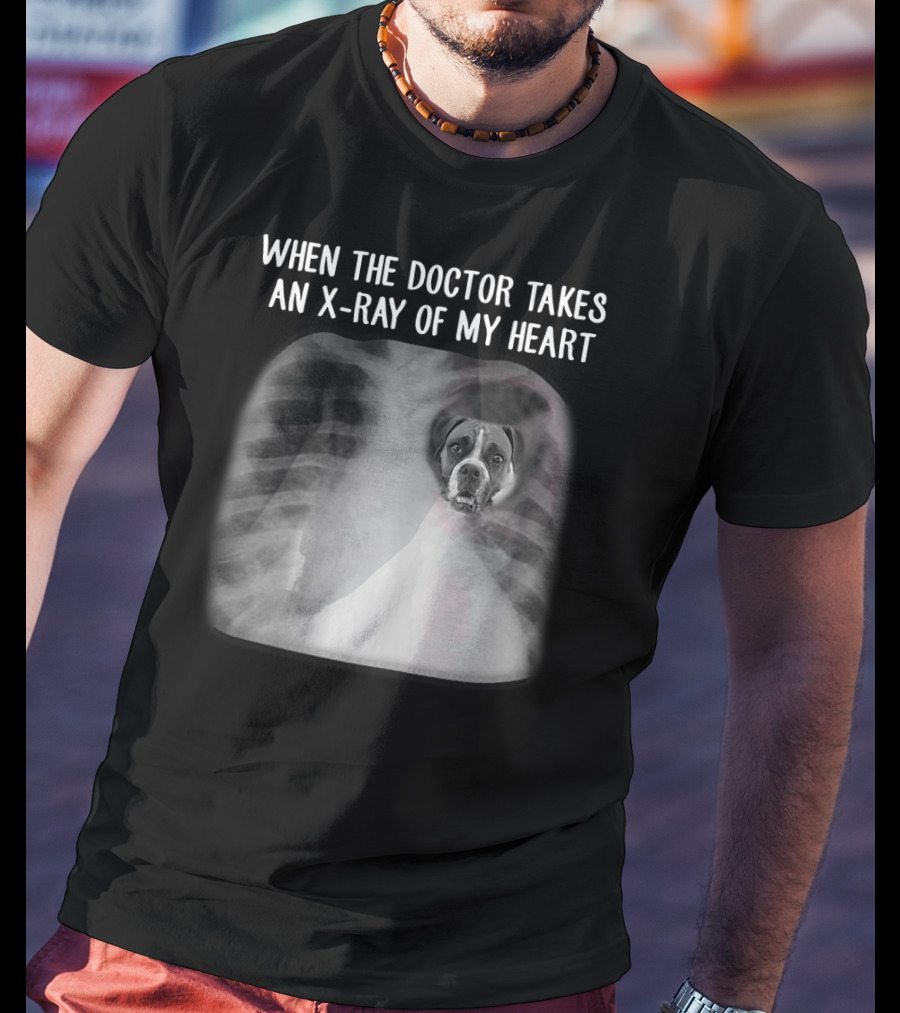 When The Doctor Takes An X-Ray Of My Heart Boxer Dog Mom T-Shirt