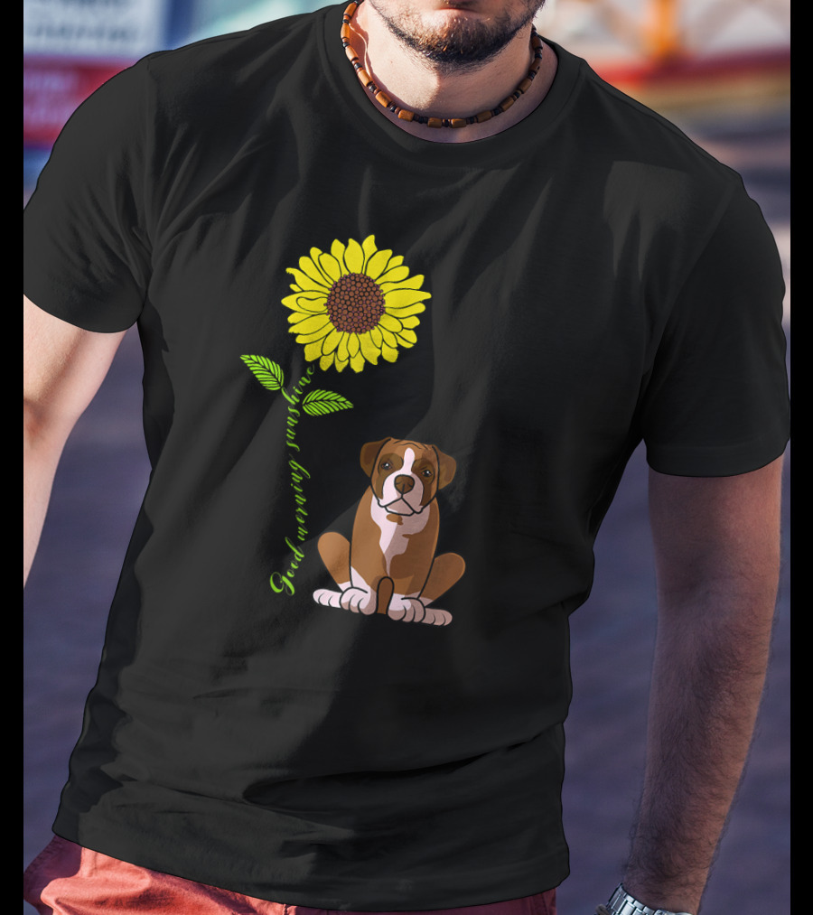 Good Morning Sunshine Boxer Dog With Sunflower T-Shirt