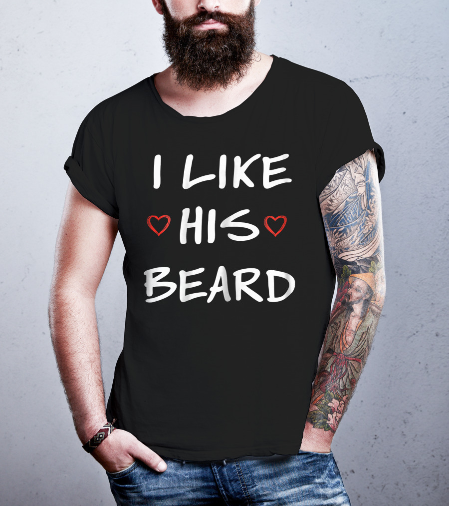 I Like His Beard Hearts T-Shirt