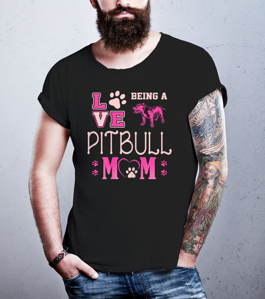 Love Being A Pitbull Mom T-Shirt