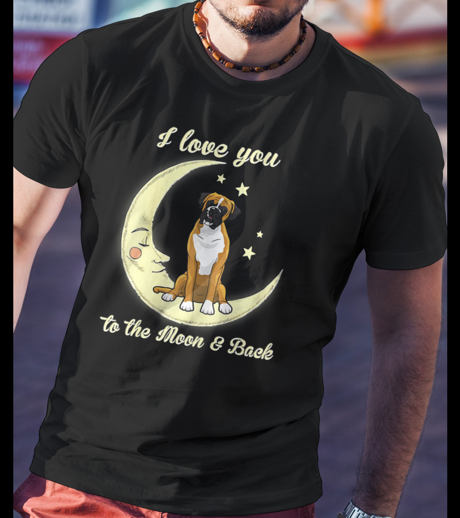 I Love You To The Moon And Back Boxer Dog T-Shirt