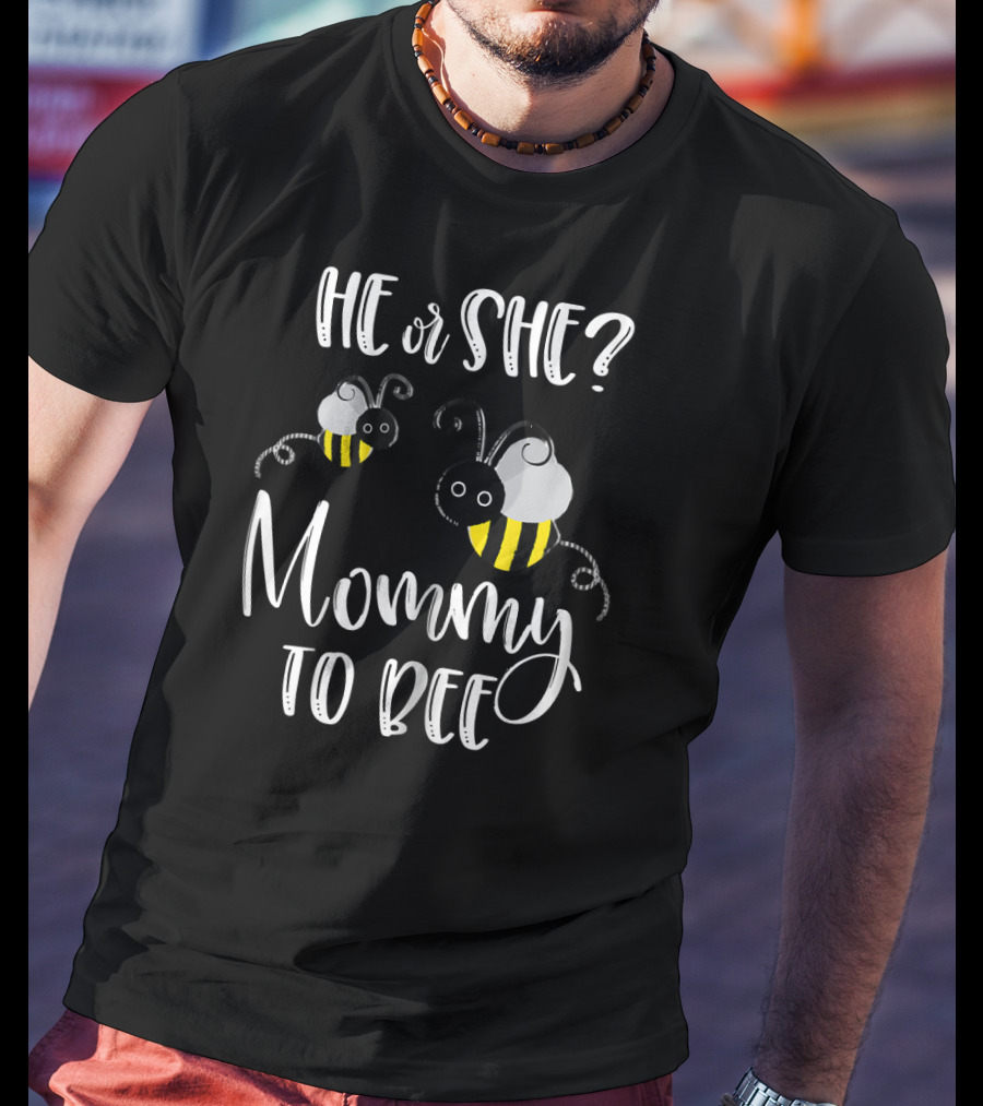 He Or She Mommy To Bee Gender Reveal T-Shirt