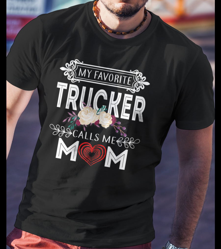 My Favorite Trucker Calls Me Mom Floral Heart T-Shirt