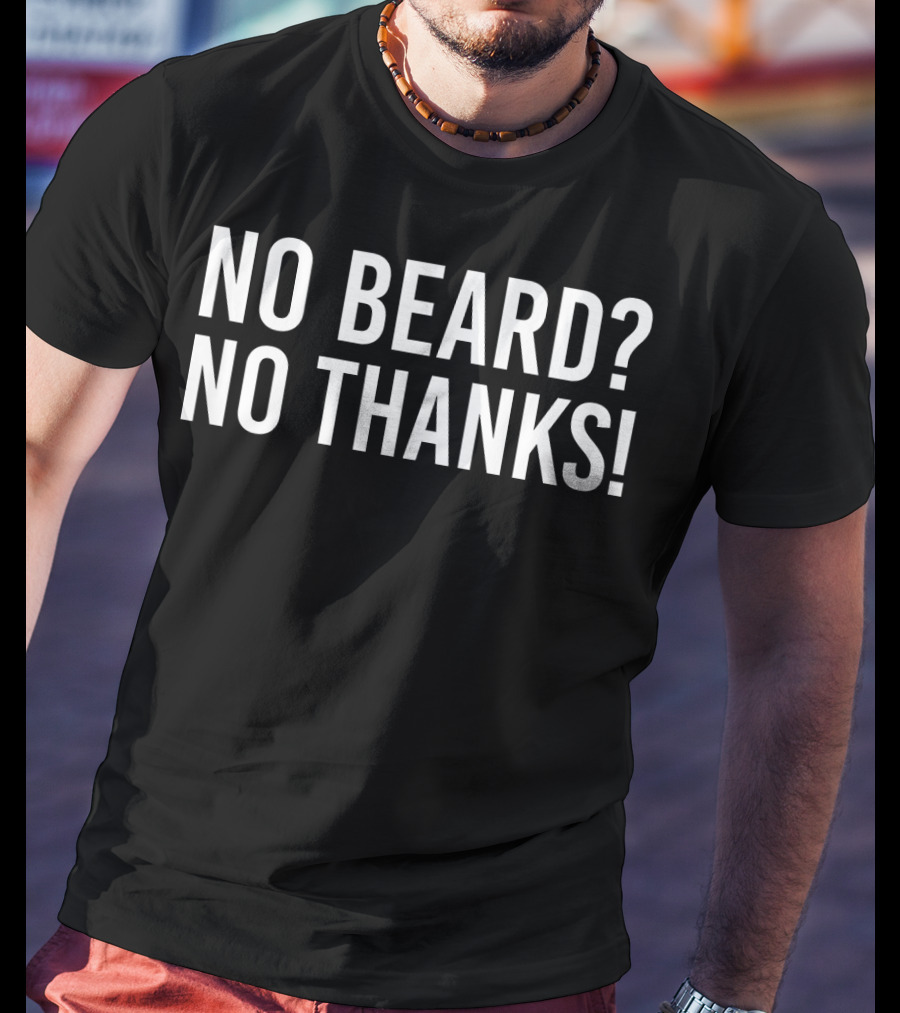 No Beard No Thanks Funny Bear T-Shirt