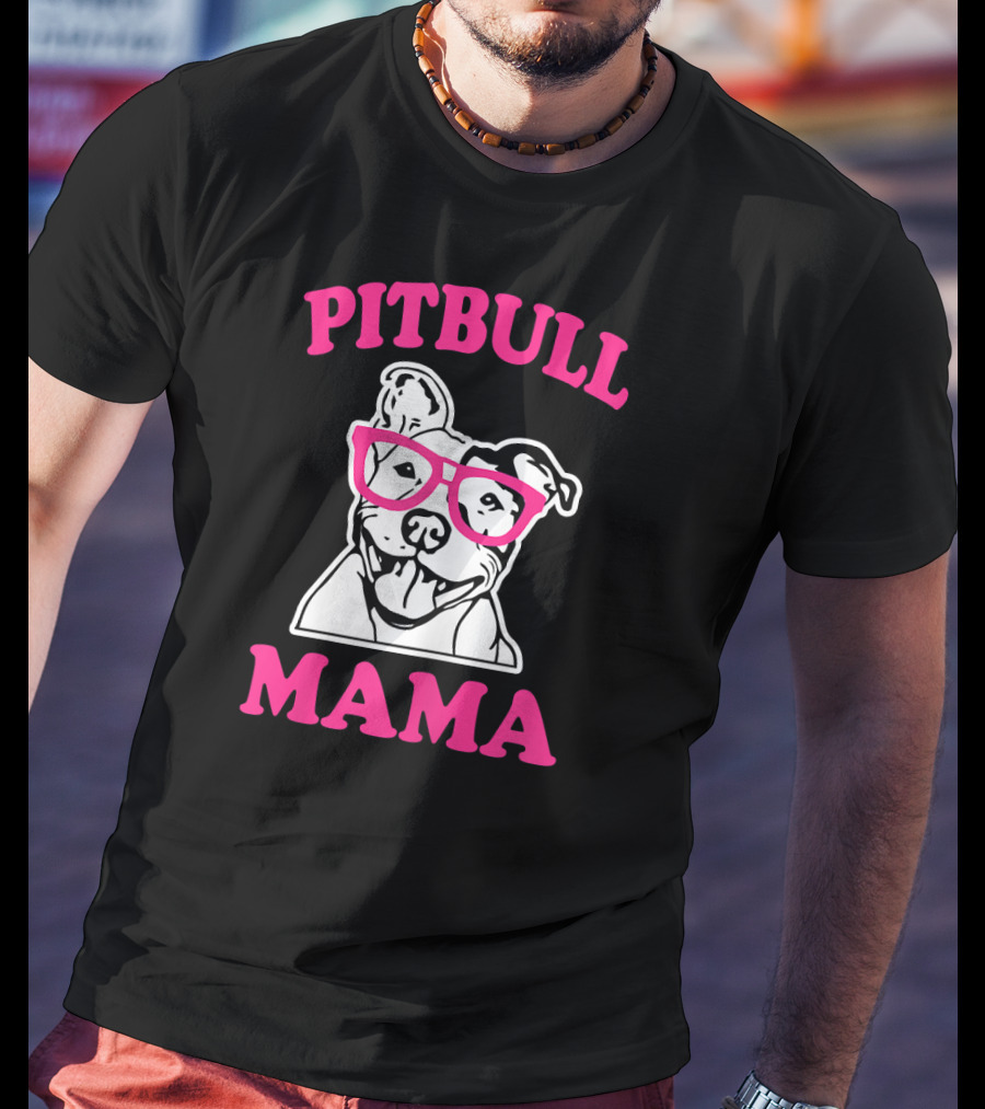 Pitbull Mama Funny Pit Bull Glasses T-Shirt