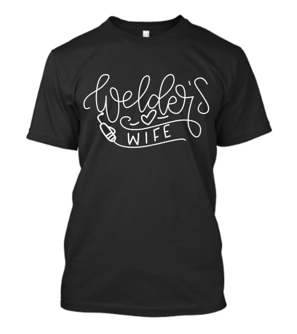 Welder's Wife Heart T-Shirt