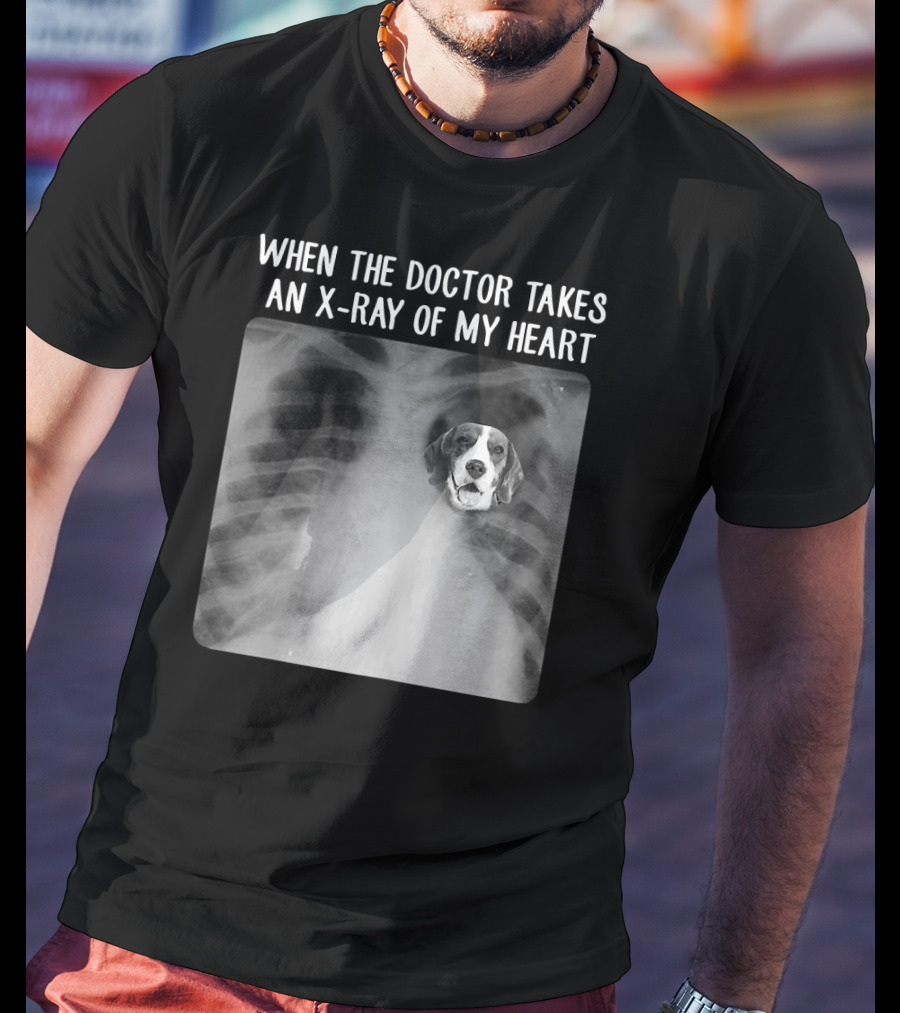 When The Doctor Takes An X-Ray Of My Heart Beagle Dog Mom Mama T-Shirt