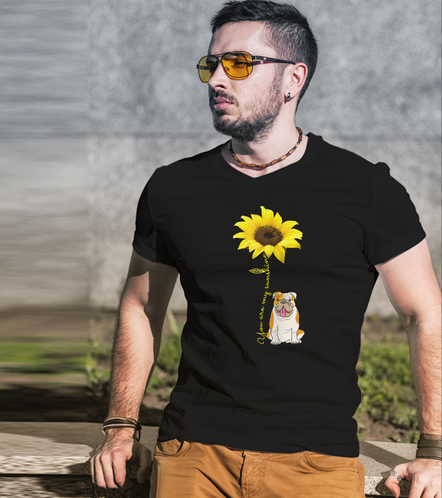 You Are My Sunshine Bulldog Dog Pe Sunflower T-Shirt