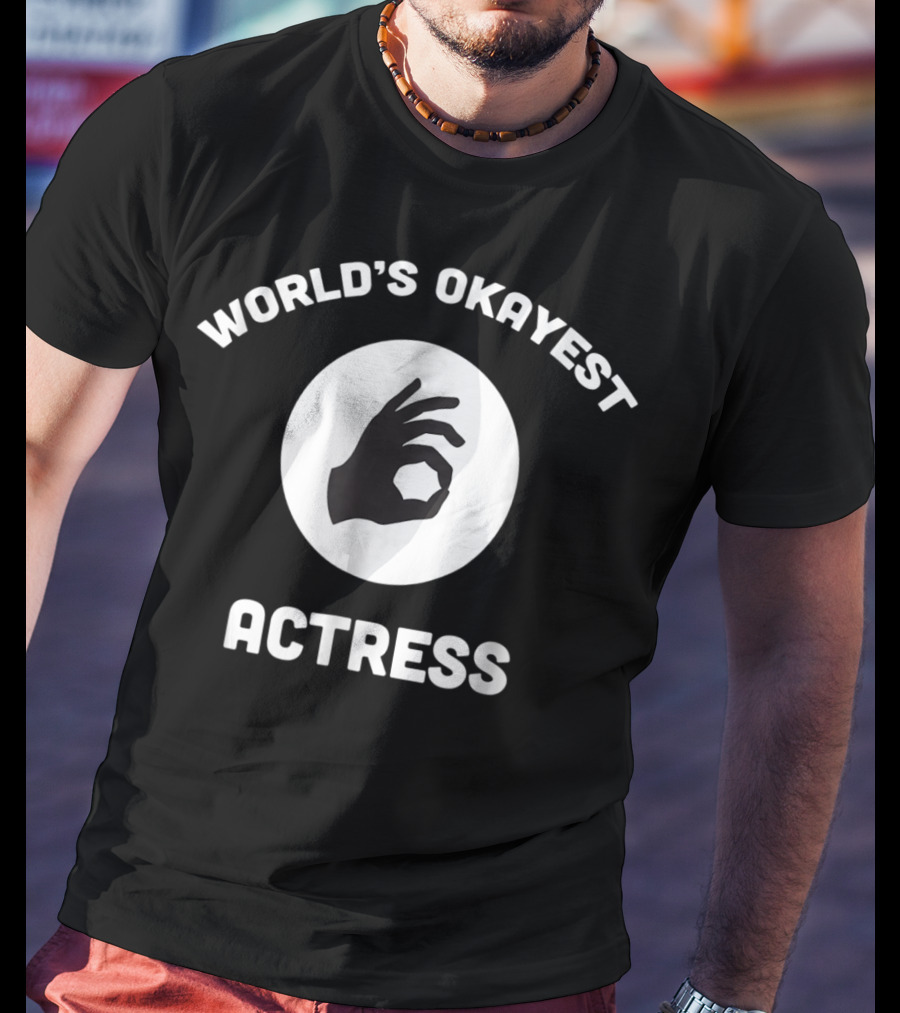 World's Okayest Actress Funny Hand Gesture T-Shirt