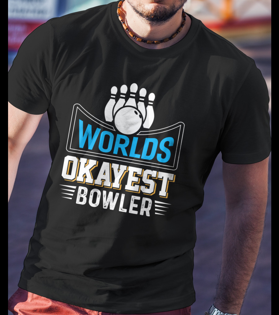 Worlds Okayest Bowler Bowling Pins And Ball Humor T-Shirt