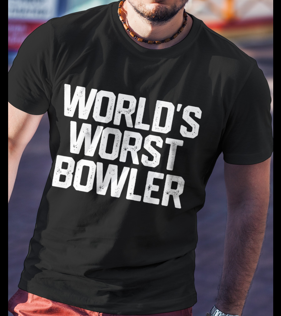 WORLD'S WORST BOWLER Bowl Bowling T-Shirt