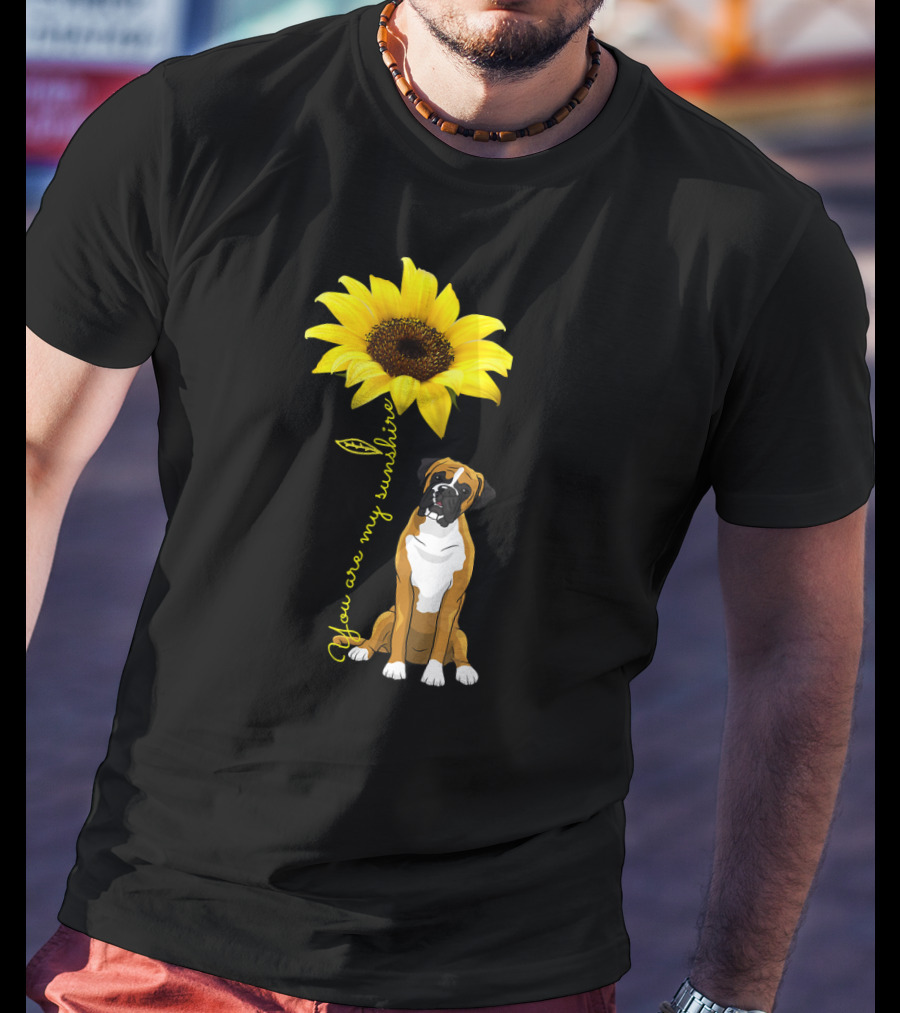 You Are My Sunshine Cute Boxer Dog Sunflower T-Shirt