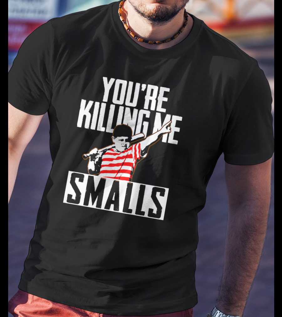 You're Killing Me Smalls Classic Baseball Reference T-Shirt
