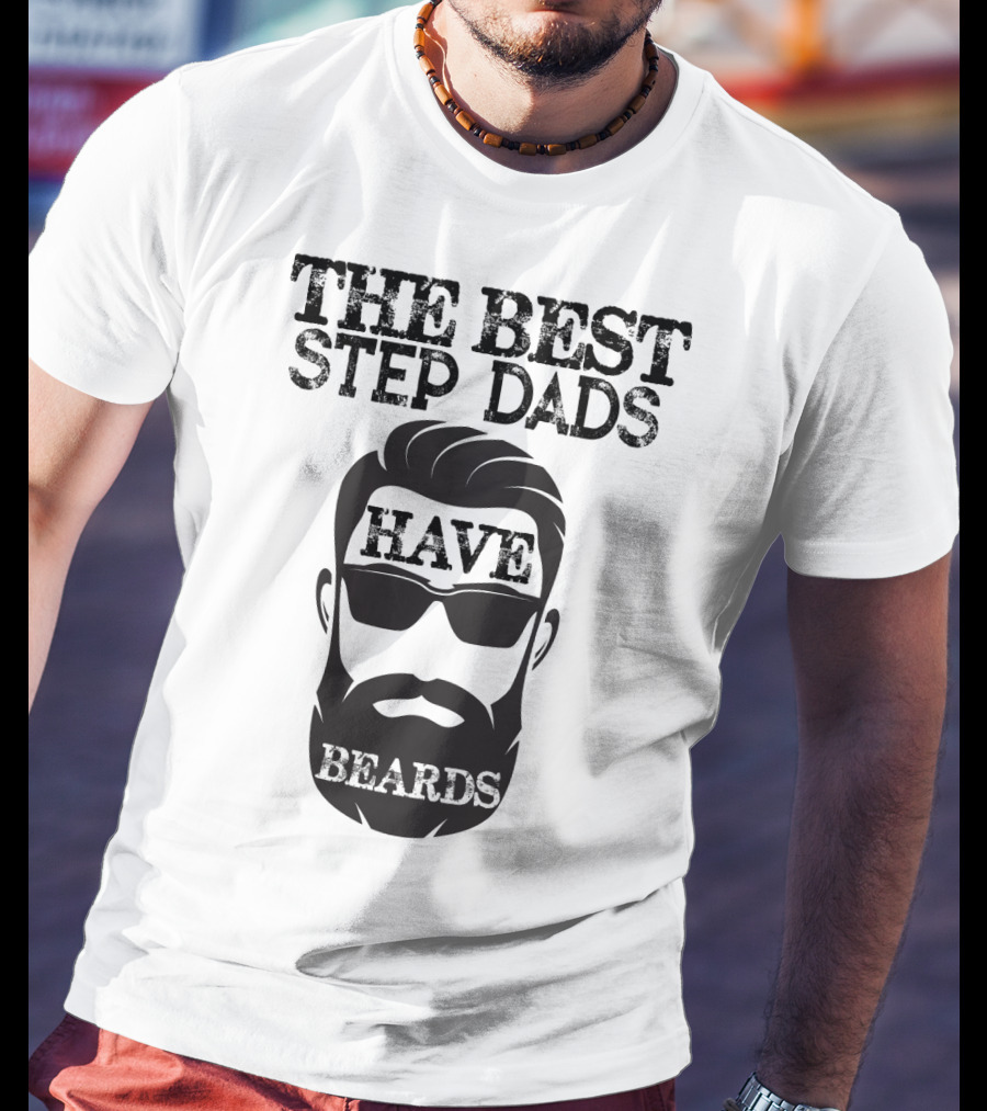 The Best Step Dads Have Beards Hipster Beard Glasses T-Shirt