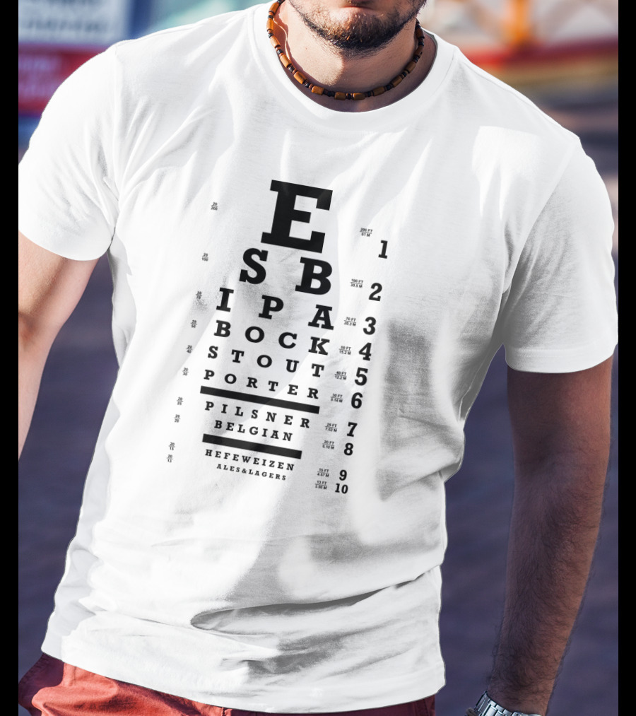 Original Craft Beer Eye Chart ESB IPA Bock Stout Porter Pilsner Belgian Hefeweizen Ales Lagers T-Shirt
