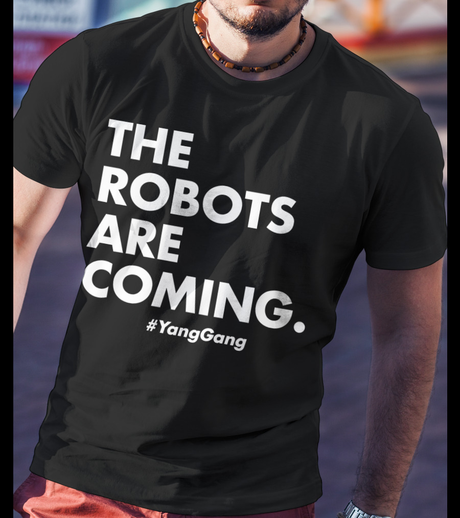 The Robots Are Coming #Yanggang T-Shirt