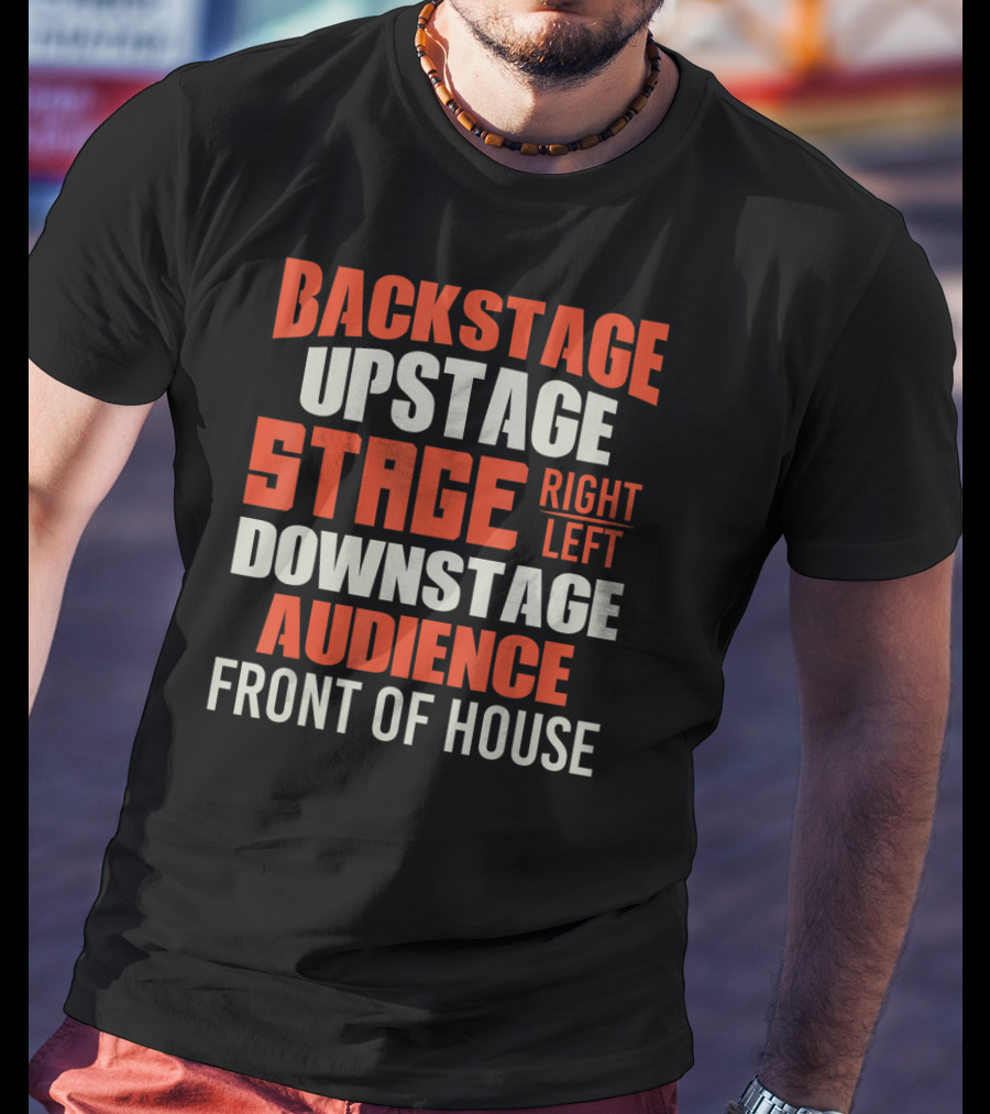 Backstage Upstage Stage Right Left Downstage Audience Front Of House T-Shirt