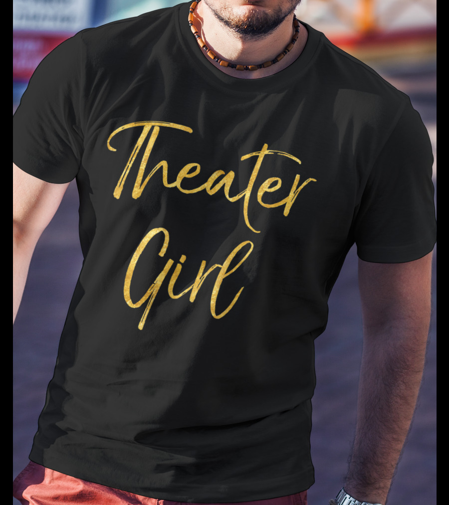 Theater Girl Gold Text T-Shirt