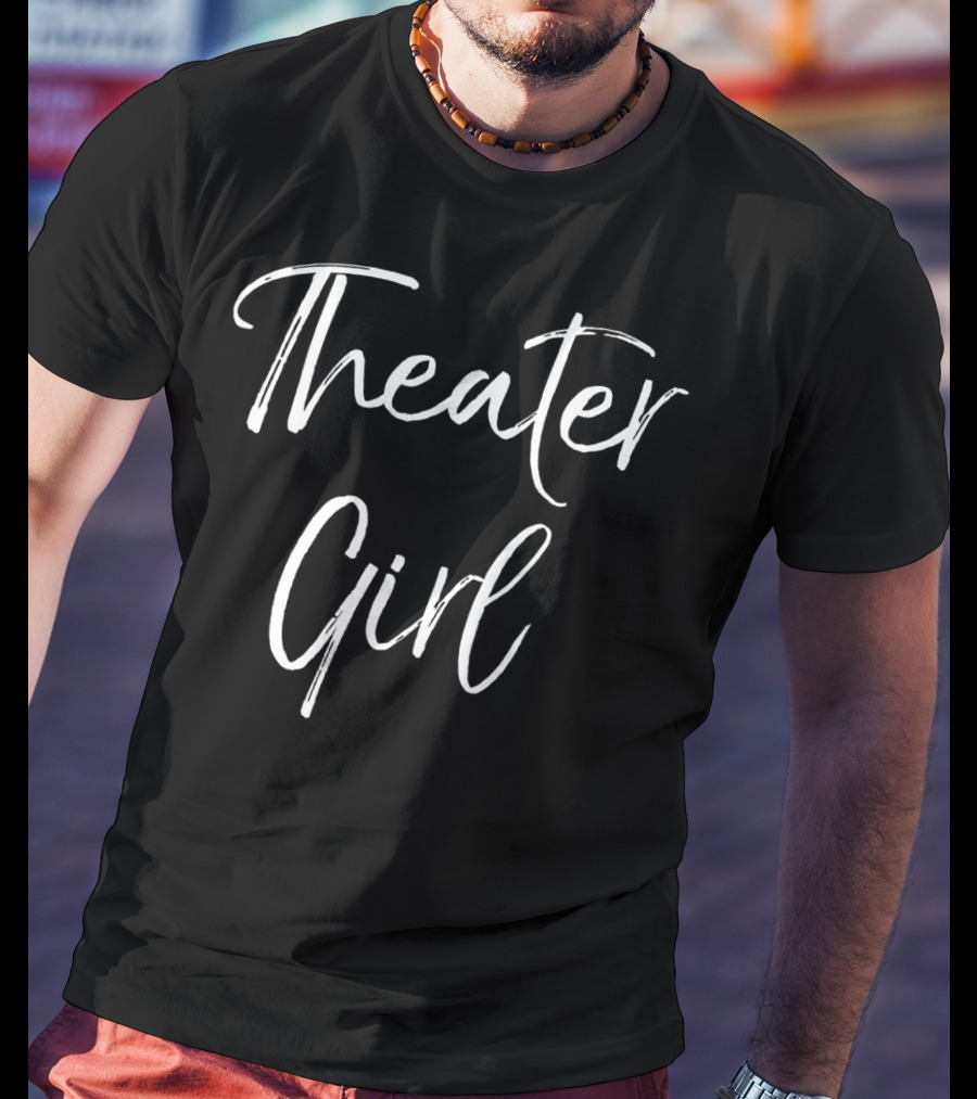 Theater Girl Fun Cute Actor Actress Act T-Shirt