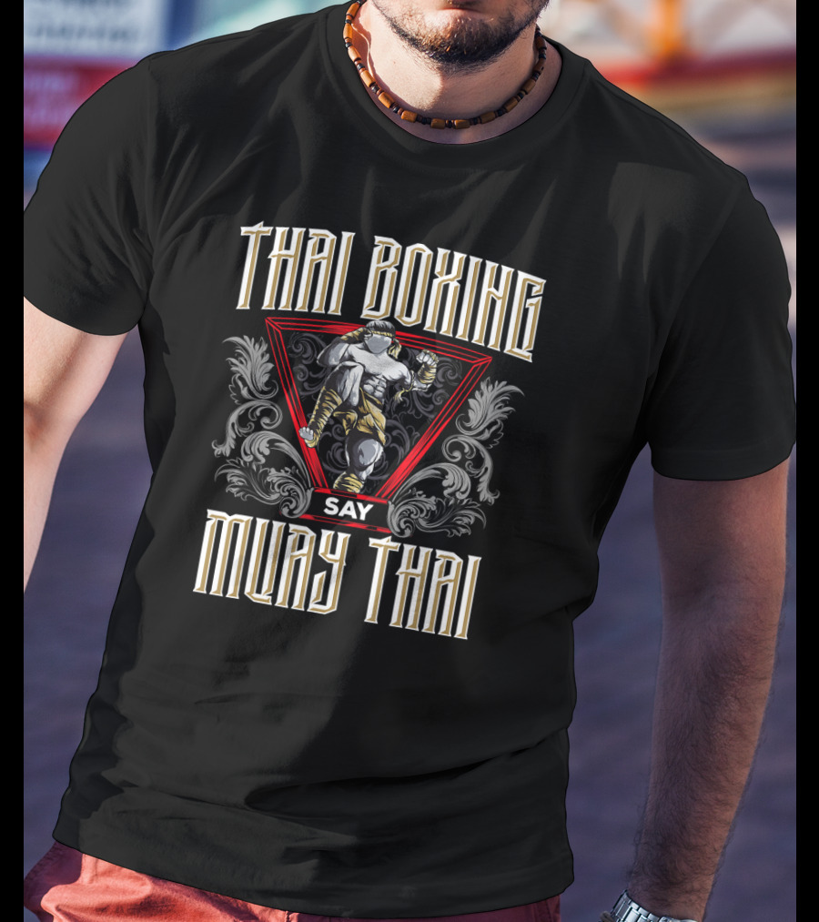 Thai Boxing Say Muay Thai T-Shirt