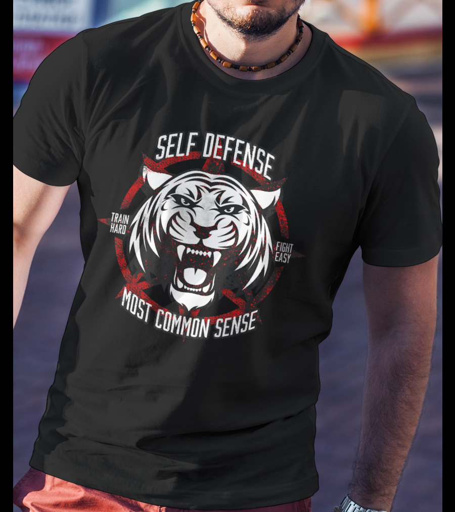 Self Defense Tiger Train Hard Fight Easy Most Common Sense T-Shirt