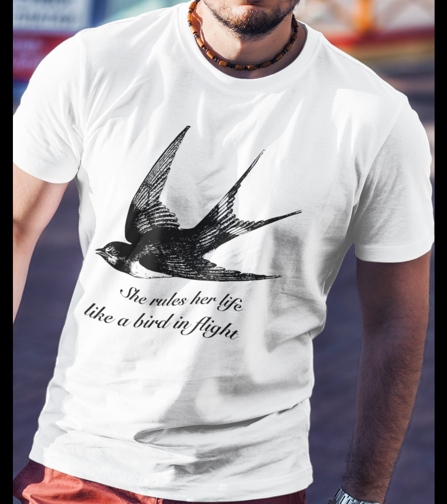 She Rules Her Life Like A Bird In Flight Swallow T-Shirt