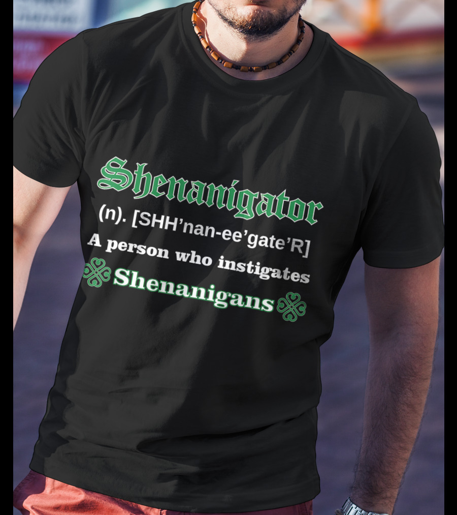 Shenanigator (n.) A Person Who Instigates Shenanigans T-Shirt