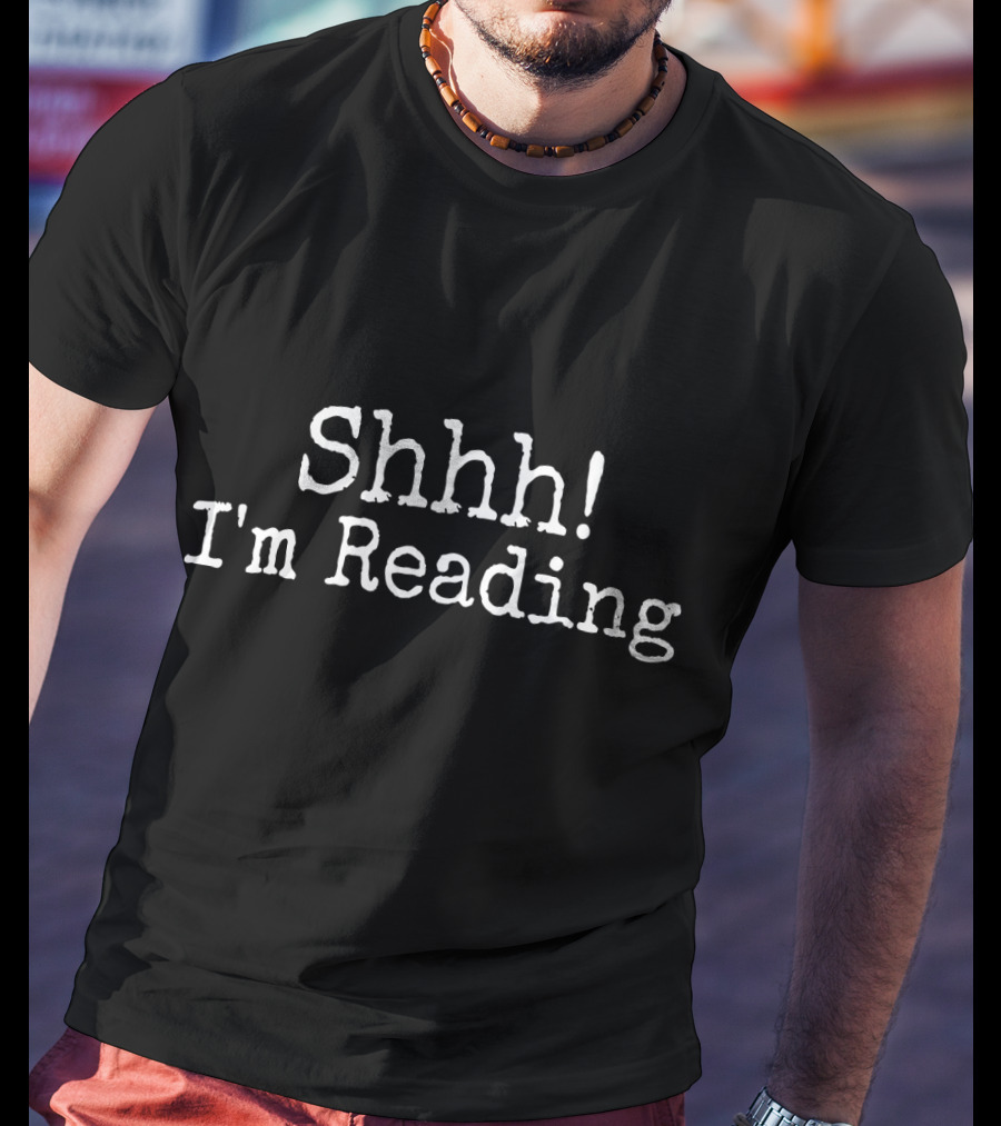 Shhh I'm Reading For Books Lovers Silent Reader T-Shirt