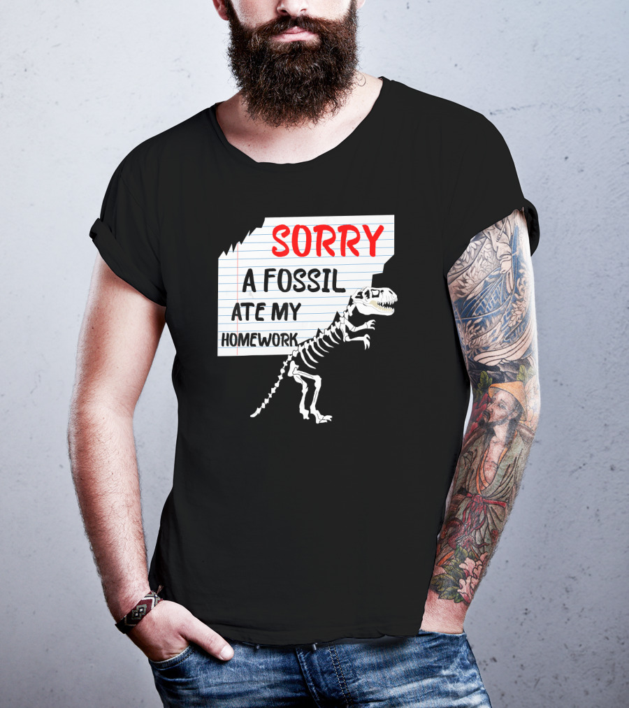 Sorry A Fossil Ate My Homework Dinosaur Skeleton Excuses Huntin T-Shirt
